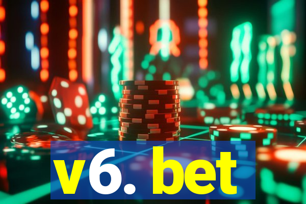 v6. bet